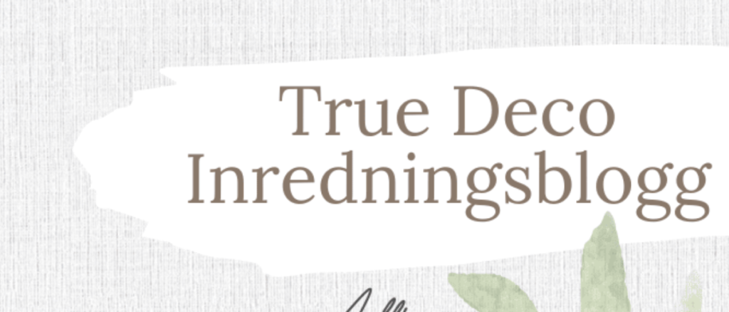 True Deco Inredningsblogg